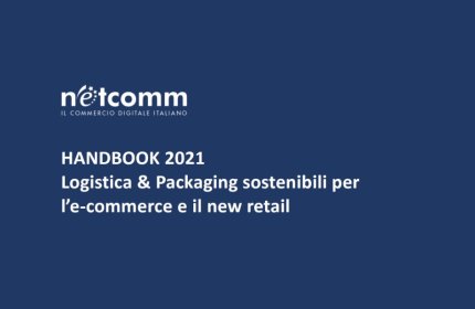 HANDBOOK 2021- Logistica & Packaging sostenibili per l’e-commerce e il new retail